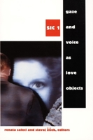 Gaze and Voice As Love Objects 082231813X Book Cover