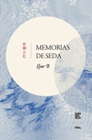 Memorias de seda (Colección Pippa Passes (Buenos Aires Poetry)) (Spanish Edition) 6316688547 Book Cover