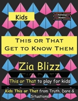 Kids This or That - Get to Know Them: This or That to play among Kids (Truth, Dare and Situations - The Drinking Games) 936356262X Book Cover