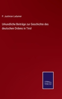 Urkundliche Beitrage Zur Geschichte Des Deutschen Ordens in Tirol 1148159037 Book Cover