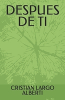 DESPUES DE TI: Después de ti, no podré Amar a Nadie Mas. B0BHLCVBB3 Book Cover