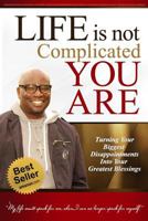 Life is not Complicated, You Are 1548462772 Book Cover