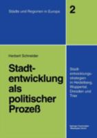 Stadtentwicklung ALS Politischer Prozess: Stadtentwicklungsstrategien in Heidelberg, Wuppertal, Dresden Und Trier 3810019054 Book Cover