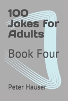 100 Jokes for Adults: Book Four B091F18MPT Book Cover