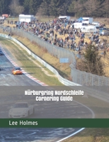 Nürburgring Nordschleife Cornering Guide 1660089239 Book Cover