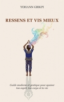 Ressens et vis mieux: Guide moderne et pratique pour apaiser ton esprit, ton corps et ta vie (French Edition) 2982492601 Book Cover