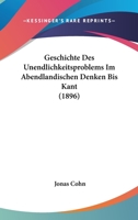 Geschichte Des Unendlichkeitsproblems Im Abendlandischen Denken Bis Kant (1896) 1246315971 Book Cover