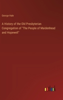 A History of the Old Presbyterian Congregation of "The People of Maidenhead and Hopewell" 3368722727 Book Cover
