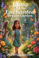 Luna and The Enchanted Dream Garden B0GRX2CWJT Book Cover