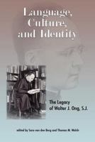 Language, Culture, and Identity: The Legacy of Walter J. Ong, S.J 1572739673 Book Cover