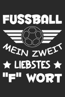 Fussball Mein Zweit Lieblings "F Wort: Din A5 Liniertes Heft Mit Linien F�r Fu�baller Notizbuch Tagebuch Planer Fussball Notiz Buch Geschenk Fu�ball Fussballer Fu�ballspieler Fussballspieler Notebook 1673962335 Book Cover