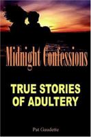 Midnight Confessions: True Stories of Adultery 0976121042 Book Cover