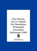 Uber Diuresis, Part 2: Vergleich Der Diuretischen Wirksamkeit Isotonischer Salzlosungen (1900) 1169600220 Book Cover