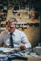 The Investigator and His Suspect 9993108731 Book Cover
