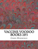 Vaccine Voodoo: Extra and Deeper Explorations of the Vaccination Voodoo Faith 1530552567 Book Cover