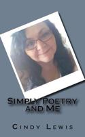 Simply Poetry and Me 1511422157 Book Cover