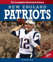 New England Patriots: The Complete Illustrated History 0760338515 Book Cover