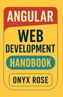 Angular Web Development Handbook B0F6M3GD3Z Book Cover