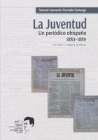 La Juventud: un periódico obispeño, 1883-1889: Historia e Índice General 9807749050 Book Cover