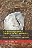 El uso del Lenguaje en la Programación Neurolingüística.: El poder de la Palabra en tu vida diaria. B08KTTP7CC Book Cover
