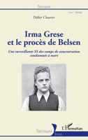 Irma Grese et le procès de Belsen: Une surveillante SS des camps de concentration condamnée à mort (Historiques) (French Edition) 2343125082 Book Cover