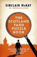 The Scotland Yard Puzzle Book: Test Your Inner Detective by Solving Some of the World's Most Difficult Cases 0762498242 Book Cover