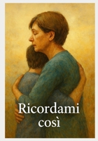 Ricordami così (Italian Edition) B0FNRTR1QM Book Cover