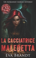 La cacciatrice maledetta: Un romanzo harem inverso (Il branco della cacciatrice) (Italian Edition) B0GR4632BH Book Cover