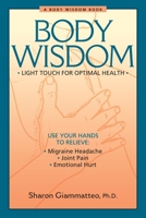 Body Wisdom: Light Touch for Optimal Health 1556433565 Book Cover