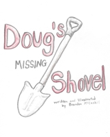 Doug's Missing Shovel: Doug's adventure in unraveling the mystery behind his missing shovel 1541366654 Book Cover