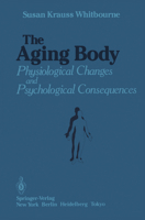 The Aging Body: Physiological Changes and Psychological Consequences 1461295750 Book Cover