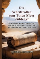 Die Schriftrollen vom Toten Meer entdeckt: Geheimnisse antiker Manuskripte und ihr tiefgreifender Einfluss auf die Bibel und das frühe Christentum (German Edition) B0HJ9W41M7 Book Cover