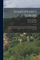 Shakespeare's Europe; unpublished chapters of Fynes Moryson's Itinerary, being a survey of the condition of Europe at the end of the 16th century; with an introd. and an account of Fynes Moryson's car 1016168845 Book Cover