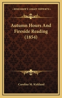 Autumn Hours and Fireside Reading 0548662517 Book Cover