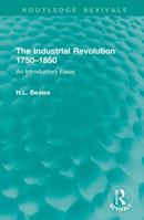 The Industrial Revolution 1750–1850: An Introductory Essay (Routledge Revivals) 1032906227 Book Cover