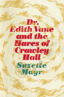 Dr. Edith Vane and the Hares of Crawley Hall 1552453499 Book Cover