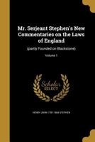 Mr. Serjeant Stephen's New Commentaries on the Laws of England (Partly Founded on Blackstone.) Volume 1 1240004273 Book Cover