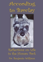 According to Barclay. Reflections on Life in the Human Pack 1304540642 Book Cover