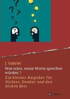 Was wäre, wenn Worte sprechen würden ? 374398251X Book Cover
