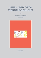 Anna und Otto werden gesucht: Eigenartige Geschehen mit Zahlen 3754347381 Book Cover