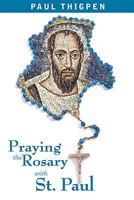 Praying the Rosary With St. Paul 159276553X Book Cover