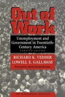 Out of Work: Unemployment and Government in Twentieth-Century America (Independent Institute Book) 0814787924 Book Cover