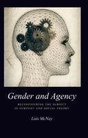Gender and Agency: Reconfiguring the Subject in Feminist and Social Theory 0745613497 Book Cover