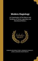 Modern Hagiology: An Examination of the Nature and Tendency of Some Legendary and Devotional Works L 0530875829 Book Cover