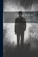 de la Folie... 2329327684 Book Cover