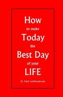 How to make Today the Best Day of your LIFE 1502833913 Book Cover