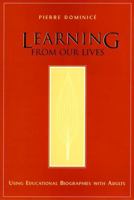 Learning From Our Lives : Using Educational Biographies with Adults 0787910317 Book Cover