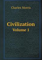 Civilization, an Historical Review of Its Elements, Volume 1 1146726988 Book Cover