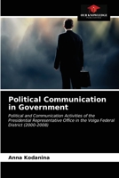 Political Communication in Government: Political and Communication Activities of the Presidential Representative Office in the Volga Federal District 6203190179 Book Cover