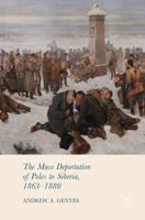 The Mass Deportation of Poles to Siberia, 1863-1880 3319869698 Book Cover